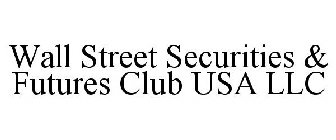 WALL STREET SECURITIES & FUTURES CLUB USA LLC