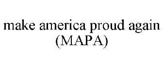 MAKE AMERICA PROUD AGAIN (MAPA)