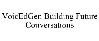 VOICEDGEN BUILDING FUTURE CONVERSATIONS