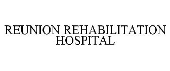 REUNION REHABILITATION HOSPITAL