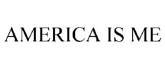 AMERICA IS ME