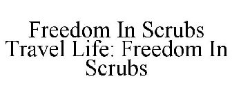 FREEDOM IN SCRUBS TRAVEL LIFE: FREEDOM IN SCRUBS