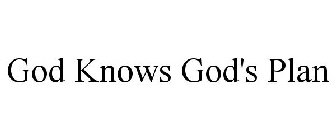 GOD KNOWS GOD'S PLAN