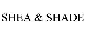 SHEA & SHADE