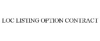 LOC LISTING OPTION CONTRACT