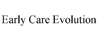 EARLY CARE EVOLUTION