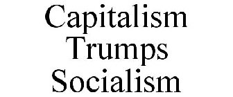 CAPITALISM TRUMPS SOCIALISM