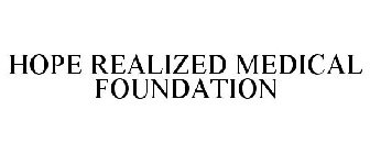 HOPE REALIZED MEDICAL FOUNDATION