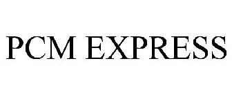 PCM EXPRESS