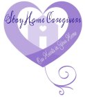STAY HOME CAREGIVERS OUR HEARTS IN YOURHOME