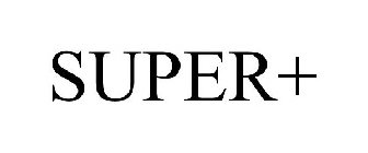 SUPER+