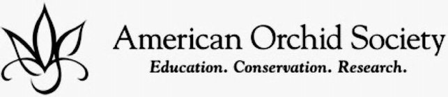 AMERICAN ORCHID SOCIETY EDUCATION. CONSERVATION. RESEARCH.