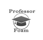 PROFESSOR FOAM