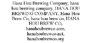 HANA HOU BREWING COMPANY, HANA HOU BREWING COMPANY, HANA HOU BREWING COMPANY, HANA HOU BREW CO, HANA HOU BREW CO, HANA HOU BREW CO, HANAHOUBREWCO.COM, HANAHOUBREWCO.NET, HANAHOUBREWCO.ORG