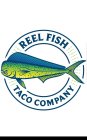 REEL FISH TACO COMPANY