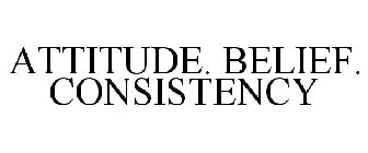 ATTITUDE. BELIEF. CONSISTENCY