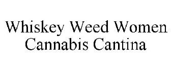 WHISKEY WEED WOMEN CANNABIS CANTINA