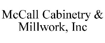 MCCALL CABINETRY & MILLWORK, INC