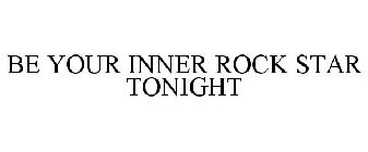 BE YOUR INNER ROCK STAR TONIGHT