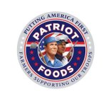 PATRIOT FOODS PUTTING AMERICA FIRST FARMERS SUPPORTING OUR TROOPS