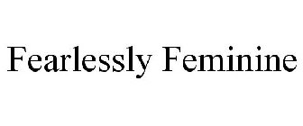 FEARLESSLY FEMININE