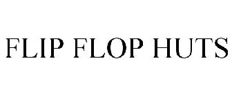 FLIP FLOP HUTS