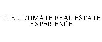 THE ULTIMATE REAL ESTATE EXPERIENCE