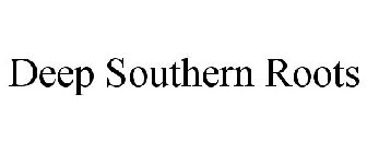 DEEP SOUTHERN ROOTS