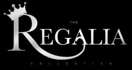 THE REGALIA COLLECTION