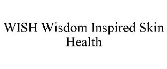 WISH WISDOM INSPIRED SKIN HEALTH