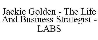 JACKIE GOLDEN - THE LIFE AND BUSINESS STRATEGIST - LABS