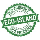 ECO-ISLAND ECO FRIENDLY ECO FRIENDLY