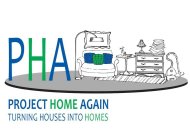 PHA PROJECT HOME AGAIN TURNING HOUSES INTO HOMES