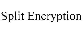 SPLIT ENCRYPTION