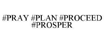#PRAY #PLAN #PROCEED #PROSPER