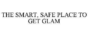 THE SMART, SAFE PLACE TO GET GLAM