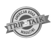 AMERICAN ROAD MAGAZINE TRIP TALK