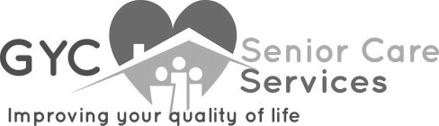 GYC SENIOR CARE SERVICES IMPROVING YOUR QUALITY OF LIFE