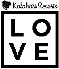 KALAHARI RESORTS LOVE