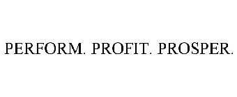 PERFORM. PROFIT. PROSPER.