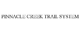 PINNACLE CREEK TRAIL SYSTEM