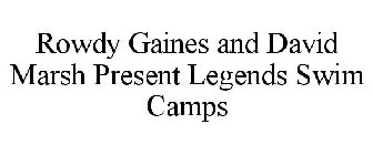 ROWDY GAINES AND DAVID MARSH PRESENT LEGENDS SWIM CAMPS