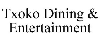 TXOKO DINING & ENTERTAINMENT