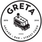 GRETA ARCADE BAR STREET FOOD ESTD 2018
