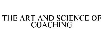 THE ART AND SCIENCE OF COACHING