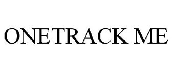 ONETRACK ME