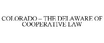 COLORADO - THE DELAWARE OF COOPERATIVE LAW