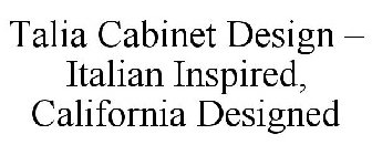 TALIA CABINET DESIGN - ITALIAN INSPIRED, CALIFORNIA DESIGNED