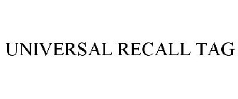 UNIVERSAL RECALL TAG