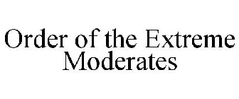ORDER OF THE EXTREME MODERATES